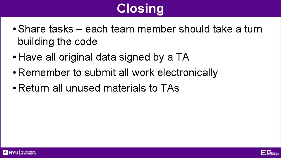 Closing • Share tasks – each team member should take a turn building the