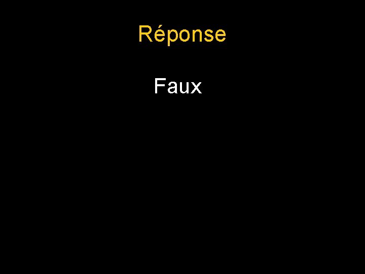 Réponse Faux 