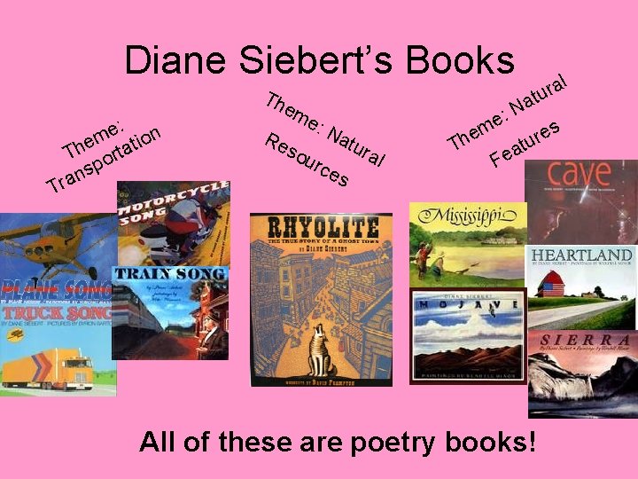 Diane Siebert’s Books Th e: on m e tati h T or sp n