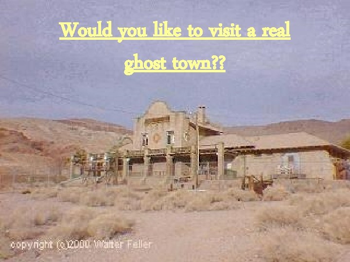 Would you like to visit a real ghost town? ? 