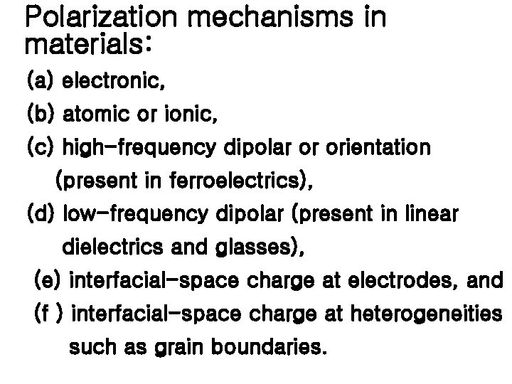 Polarization mechanisms in materials: (a) electronic, (b) atomic or ionic, (c) high-frequency dipolar or