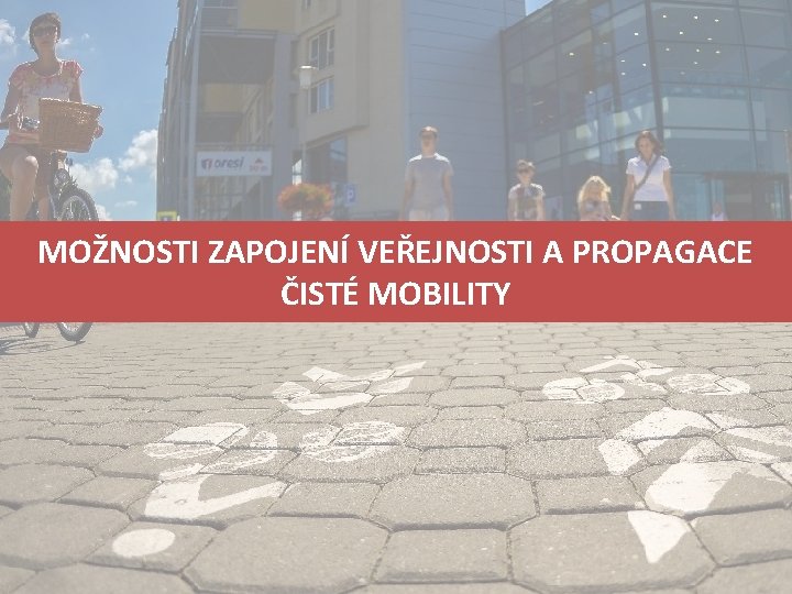 MOŽNOSTI ZAPOJENÍ VEŘEJNOSTI A PROPAGACE ČISTÉ MOBILITY PLÁN UDRŽITELNÉ MĚSTSKÉ MOBILITY MĚST MOSTU A