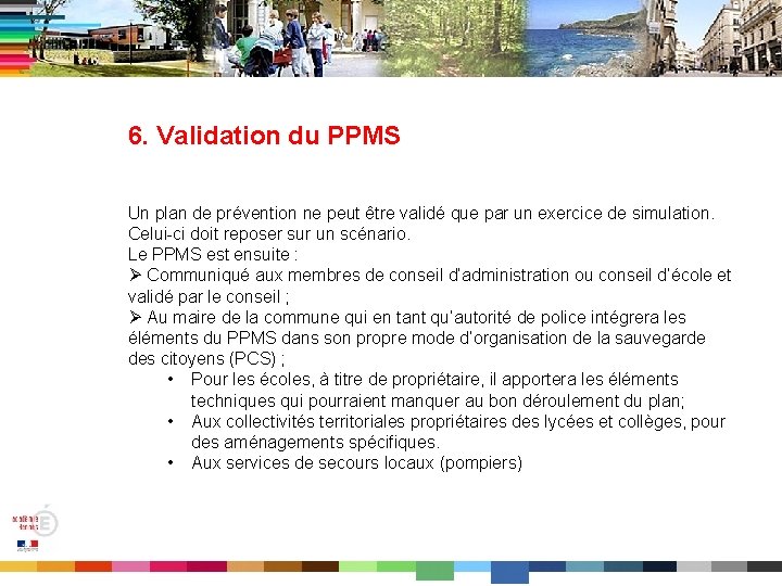 6. Validation du PPMS Un plan de prévention ne peut être validé que par