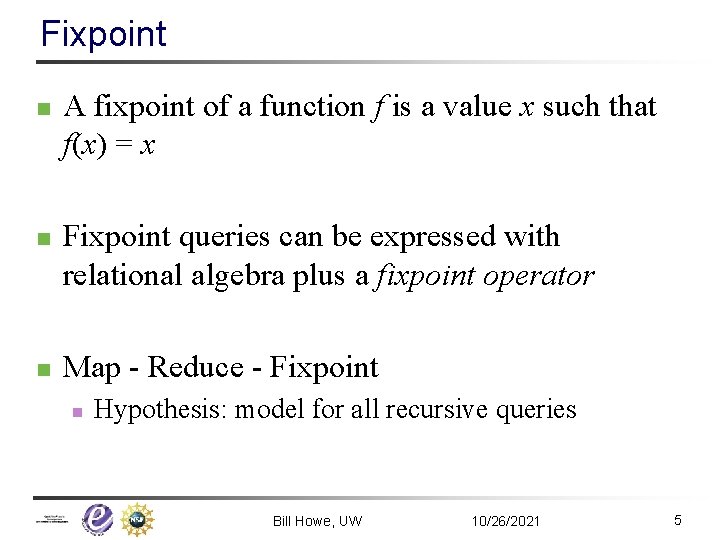 Fixpoint n n n A fixpoint of a function f is a value x