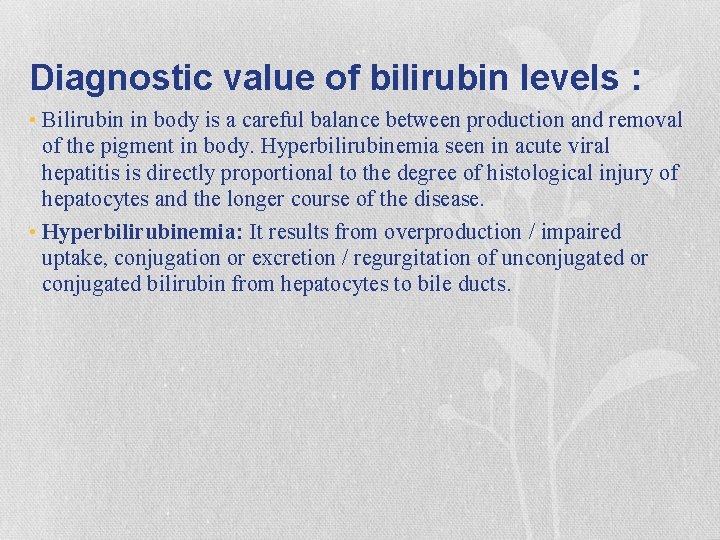 Diagnostic value of bilirubin levels : • Bilirubin in body is a careful balance