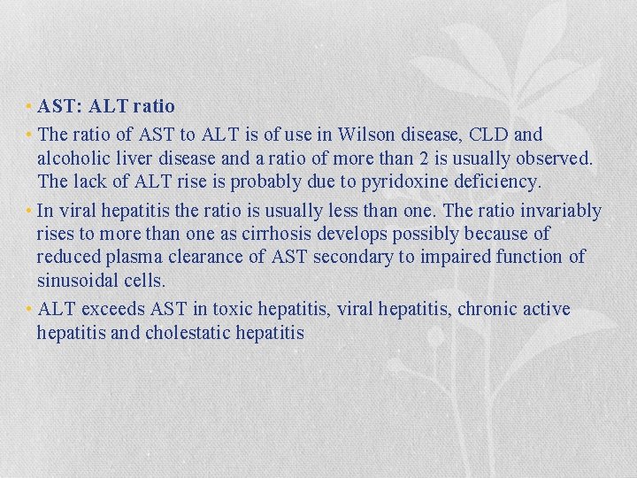  • AST: ALT ratio • The ratio of AST to ALT is of