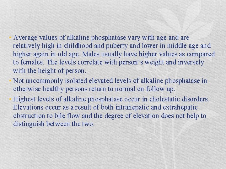  • Average values of alkaline phosphatase vary with age and are relatively high