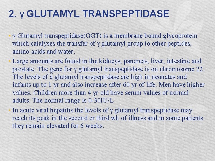 2. γ GLUTAMYL TRANSPEPTIDASE • γ Glutamyl transpeptidase(GGT) is a membrane bound glycoprotein which