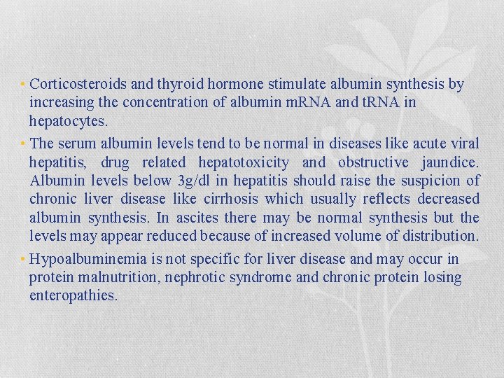  • Corticosteroids and thyroid hormone stimulate albumin synthesis by increasing the concentration of