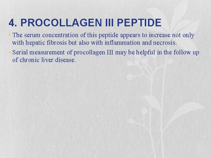 4. PROCOLLAGEN III PEPTIDE • The serum concentration of this peptide appears to increase
