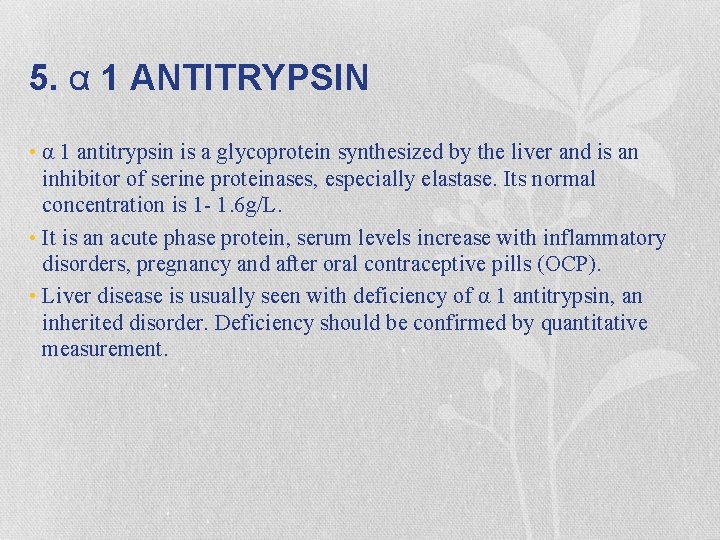 5. α 1 ANTITRYPSIN • α 1 antitrypsin is a glycoprotein synthesized by the