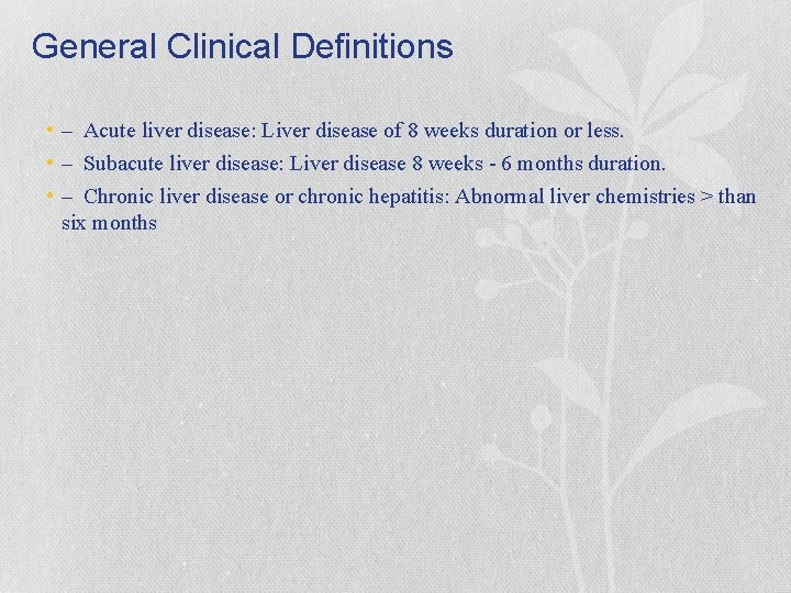 General Clinical Definitions • – Acute liver disease: Liver disease of 8 weeks duration