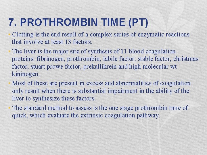 7. PROTHROMBIN TIME (PT) • Clotting is the end result of a complex series