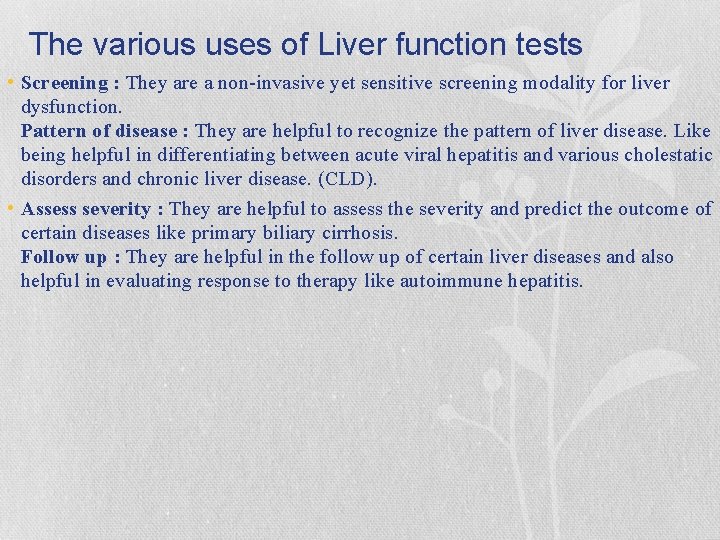 The various uses of Liver function tests • Screening : They are a non-invasive