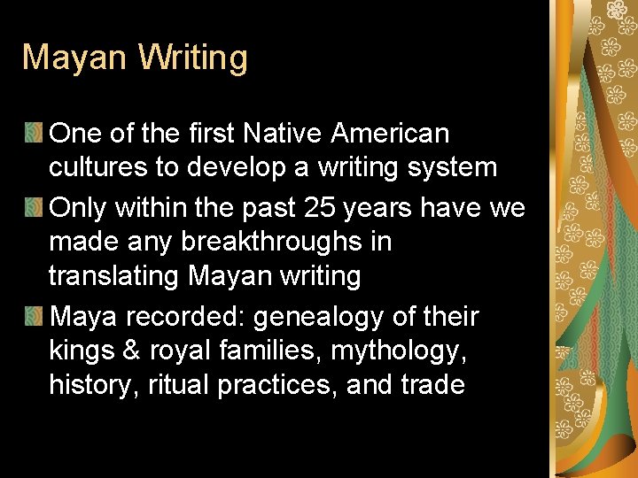 Mayan Writing One of the first Native American cultures to develop a writing system