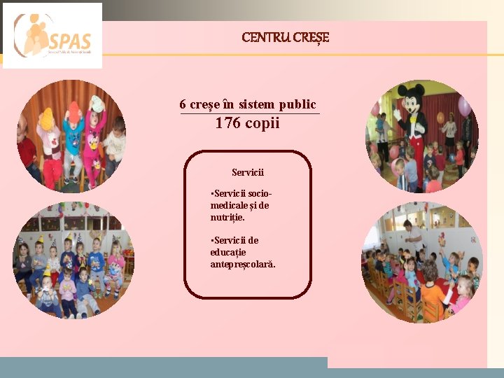 LOGO CENTRU CREȘE 6 creșe în sistem public 176 copii Servicii • Servicii sociomedicale