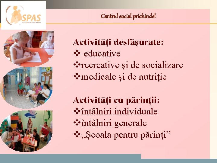 LOGO Centrul social prichindel Activități desfășurate: v educative vrecreative și de socializare vmedicale și