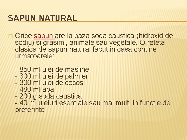 SAPUN NATURAL � Orice sapun are la baza soda caustica (hidroxid de sodiu) si