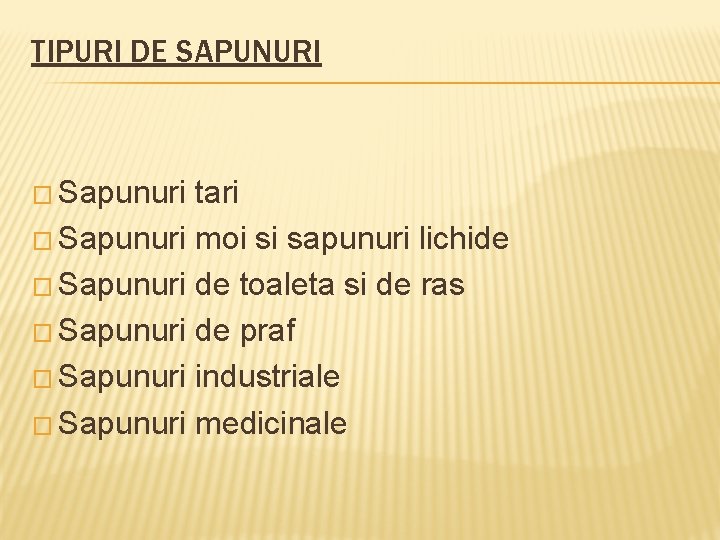 TIPURI DE SAPUNURI � Sapunuri tari � Sapunuri moi si sapunuri lichide � Sapunuri