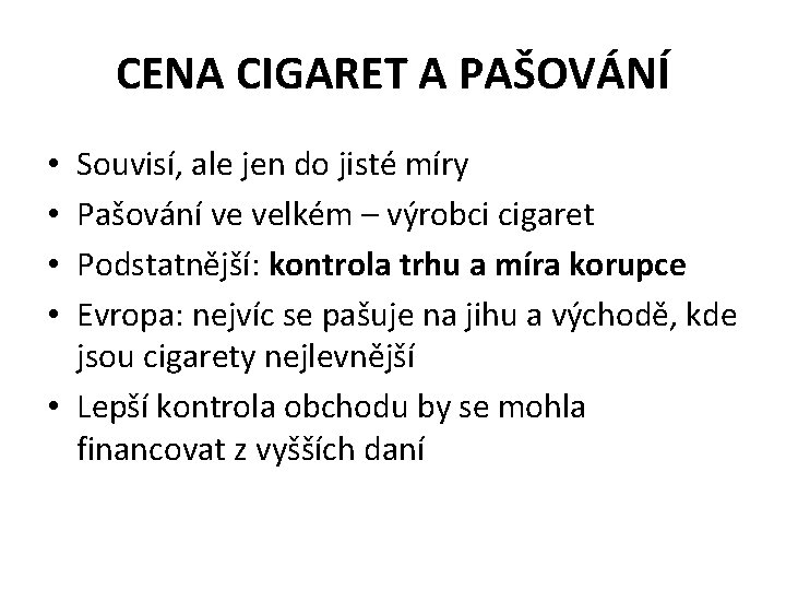 CENA CIGARET A PAŠOVÁNÍ Souvisí, ale jen do jisté míry Pašování ve velkém –