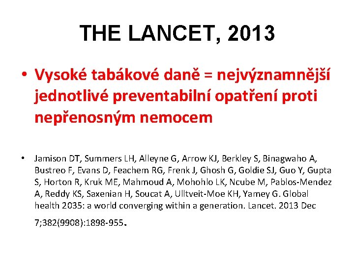 THE LANCET, 2013 • Vysoké tabákové daně = nejvýznamnější jednotlivé preventabilní opatření proti nepřenosným