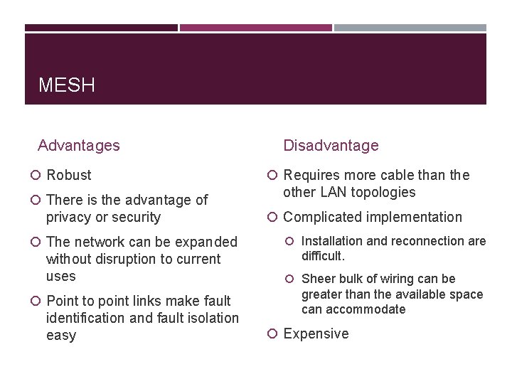 MESH Advantages Robust There is the advantage of privacy or security The network can