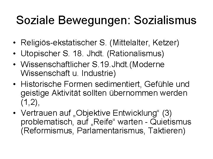 Soziale Bewegungen: Sozialismus • Religiös-ekstatischer S. (Mittelalter, Ketzer) • Utopischer S. 18. Jhdt. (Rationalismus)