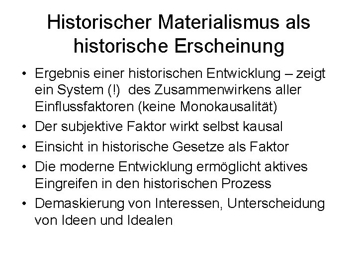 Historischer Materialismus als historische Erscheinung • Ergebnis einer historischen Entwicklung – zeigt ein System