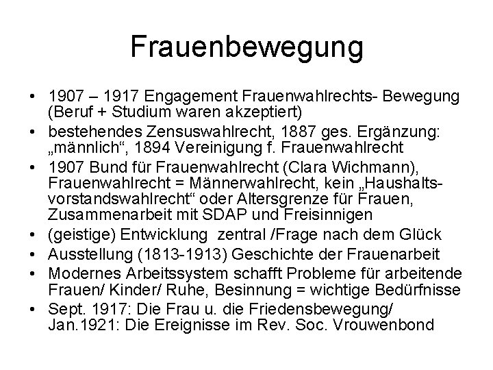 Frauenbewegung • 1907 – 1917 Engagement Frauenwahlrechts- Bewegung (Beruf + Studium waren akzeptiert) •