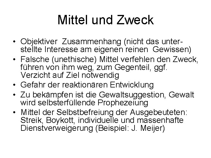 Mittel und Zweck • Objektiver Zusammenhang (nicht das unterstellte Interesse am eigenen reinen Gewissen)