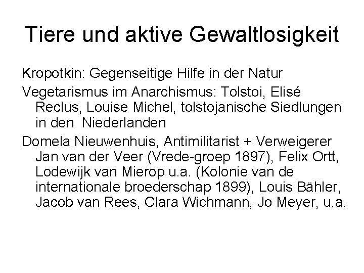 Tiere und aktive Gewaltlosigkeit Kropotkin: Gegenseitige Hilfe in der Natur Vegetarismus im Anarchismus: Tolstoi,