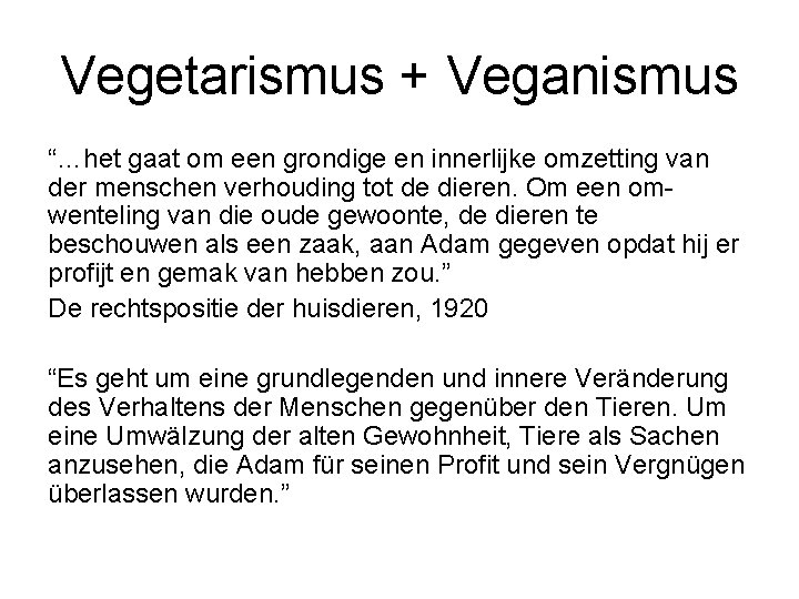 Vegetarismus + Veganismus “…het gaat om een grondige en innerlijke omzetting van der menschen