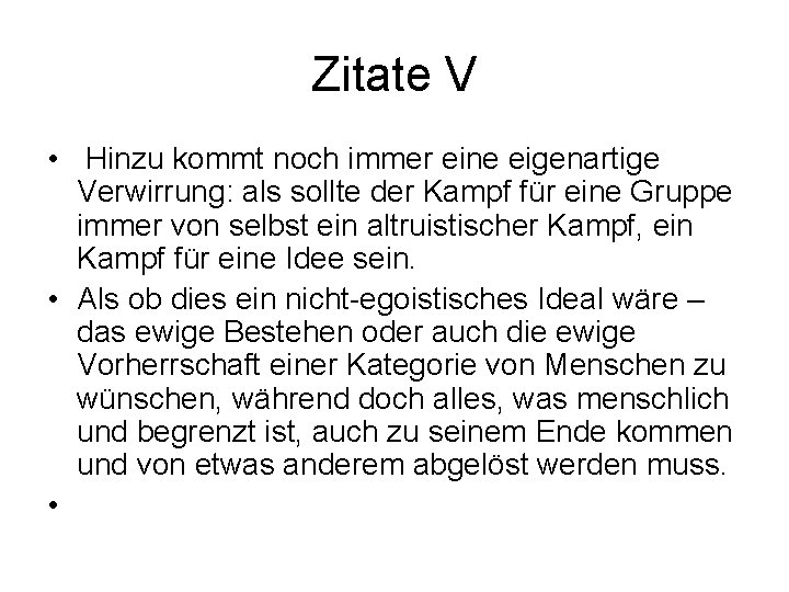 Zitate V • Hinzu kommt noch immer eine eigenartige Verwirrung: als sollte der Kampf