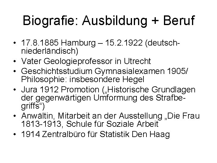 Biografie: Ausbildung + Beruf • 17. 8. 1885 Hamburg – 15. 2. 1922 (deutschniederländisch)