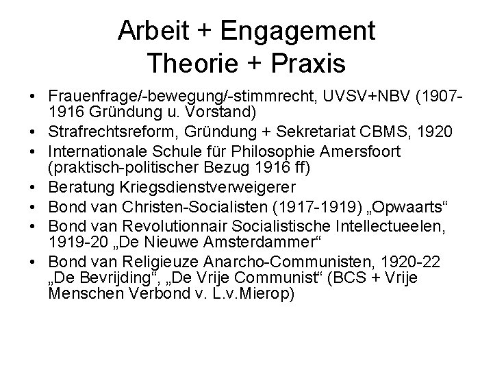 Arbeit + Engagement Theorie + Praxis • Frauenfrage/-bewegung/-stimmrecht, UVSV+NBV (19071916 Gründung u. Vorstand) •