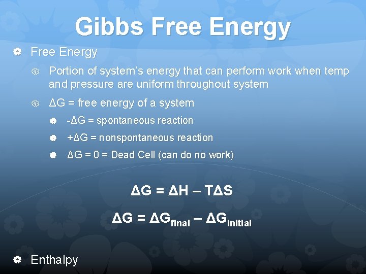 Gibbs Free Energy Portion of system’s energy that can perform work when temp and