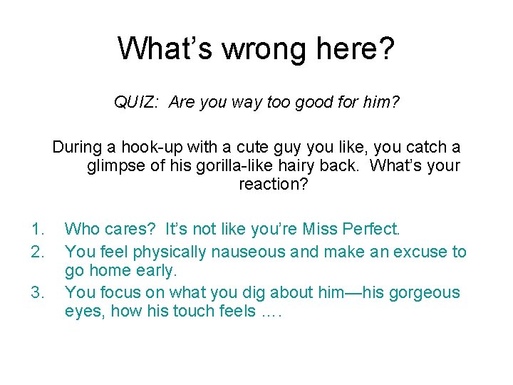 What’s wrong here? QUIZ: Are you way too good for him? During a hook-up