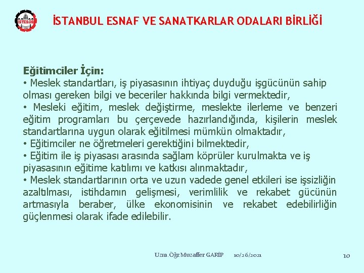 İSTANBUL ESNAF VE SANATKARLAR ODALARI BİRLİĞİ Eğitimciler İçin: • Meslek standartları, iş piyasasının ihtiyaç