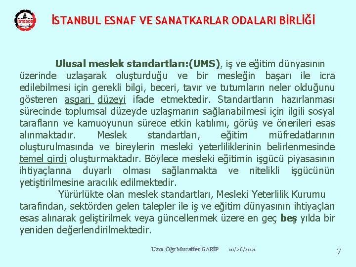 İSTANBUL ESNAF VE SANATKARLAR ODALARI BİRLİĞİ Ulusal meslek standartları: (UMS), iş ve eğitim dünyasının