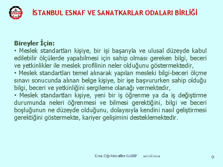 İSTANBUL ESNAF VE SANATKARLAR ODALARI BİRLİĞİ Bireyler İçin: • Meslek standartları kişiye, bir işi