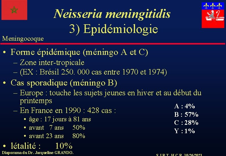 Meningocoque Neisseria meningitidis 3) Epidémiologie • Forme épidémique (méningo A et C) – Zone