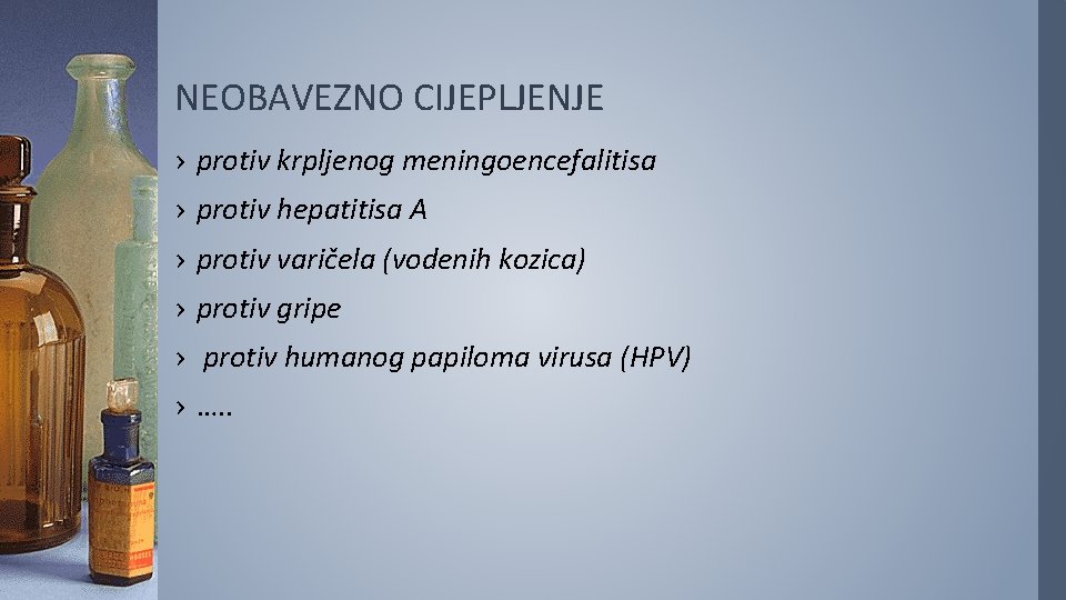 NEOBAVEZNO CIJEPLJENJE › protiv krpljenog meningoencefalitisa › protiv hepatitisa A › protiv varičela (vodenih