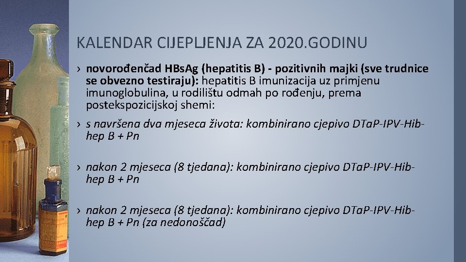 KALENDAR CIJEPLJENJA ZA 2020. GODINU › novorođenčad HBs. Ag (hepatitis B) - pozitivnih majki