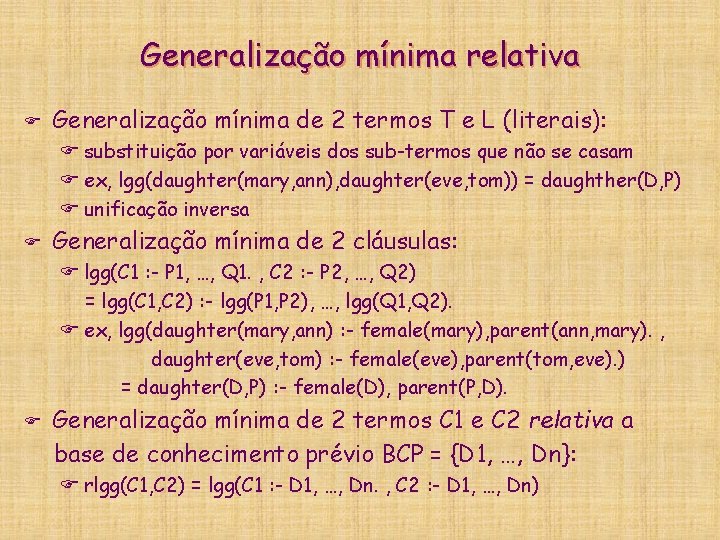 Generalização mínima relativa F Generalização mínima de 2 termos T e L (literais): F