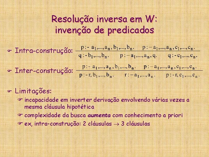 Resolução inversa em W: invenção de predicados F Intra-construção: F Inter-construção: F Limitações: F