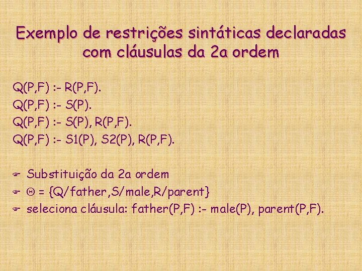 Exemplo de restrições sintáticas declaradas com cláusulas da 2 a ordem Q(P, F) :