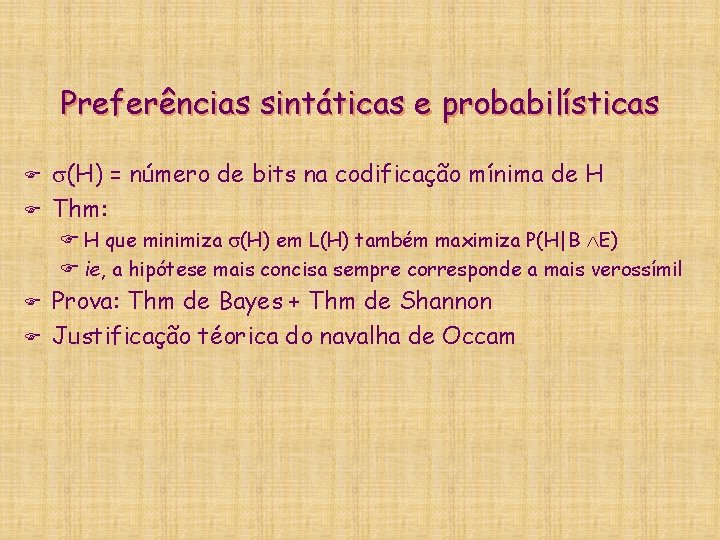 Preferências sintáticas e probabilísticas F F (H) = número de bits na codificação mínima