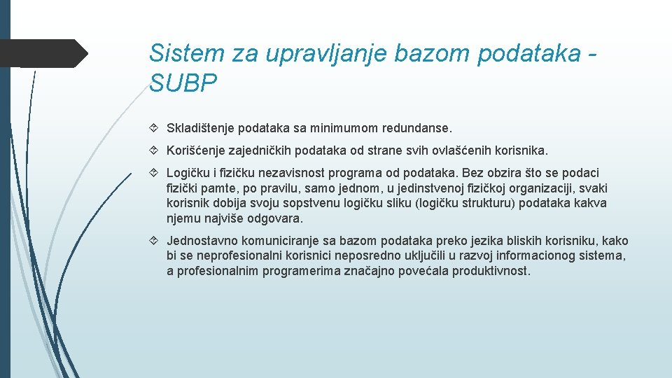 Sistem za upravljanje bazom podataka SUBP Skladištenje podataka sa minimumom redundanse. Korišćenje zajedničkih podataka