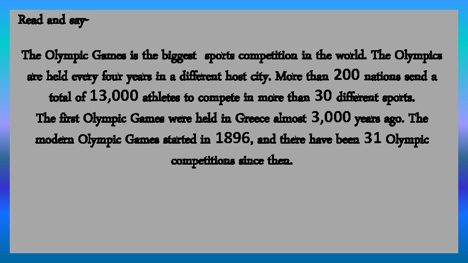 Read and say. The Olympic Games is the biggest sports competition in the world.