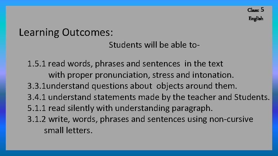 Class: 5 English Learning Outcomes: Students will be able to- 1. 5. 1 read
